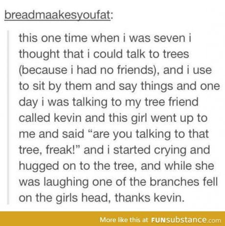 Kevin seems like a straight up kinda guy