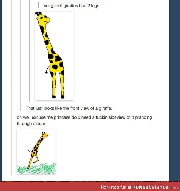 Imagine if giraffes had 2 legs