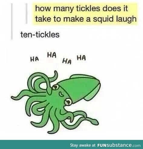 Ten-tickles ha ha ha ha