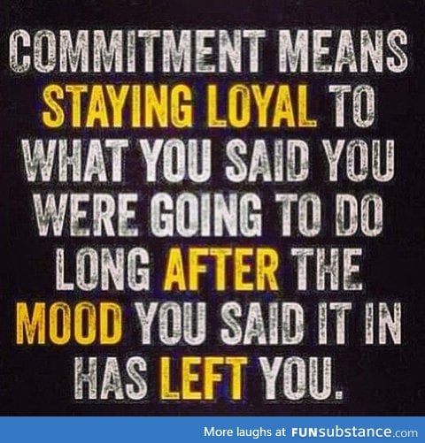 Commitment.