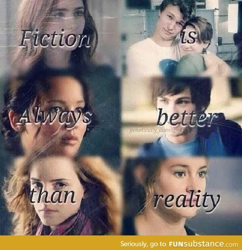 Fiction is better than reality!