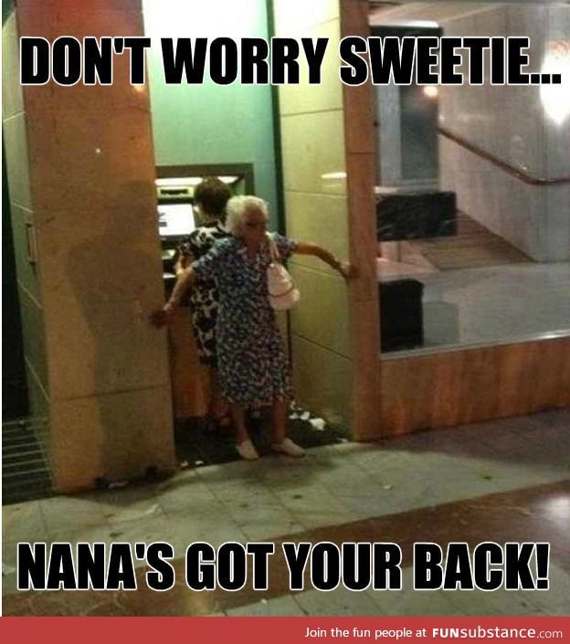 Grandma's got you