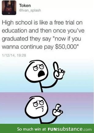 High school is like free trial