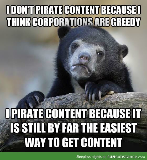 More people need to admit to this when it comes to piracy
