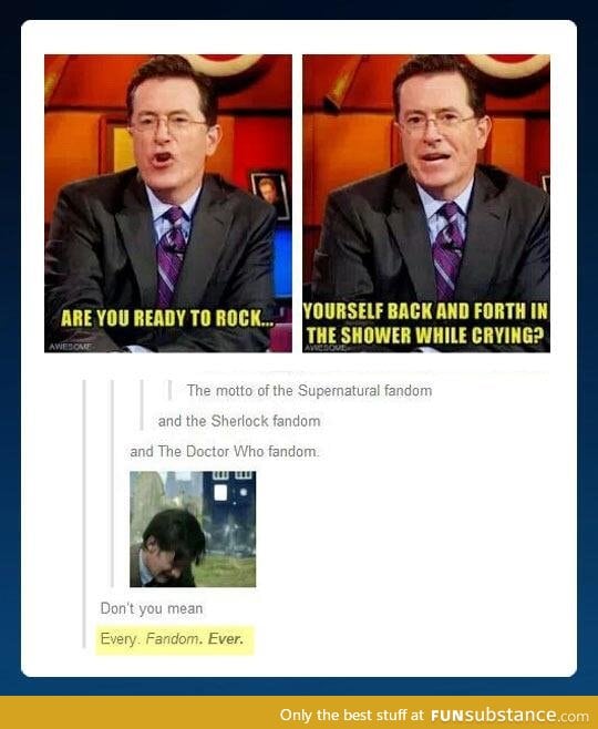 I swear Colbert is so deep sometimes, its almost as feel-fuilled as Dr Who