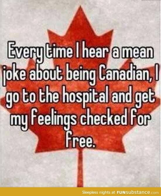 I'm not canadian but I concur with the said statement