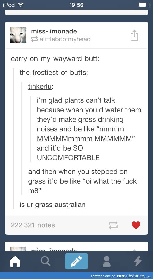 I'm glad plants can't talk