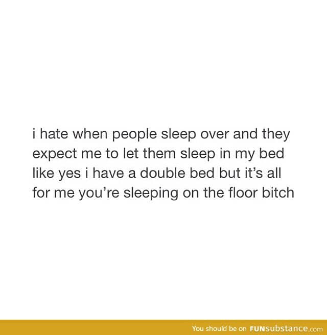When ever i have sleep overs