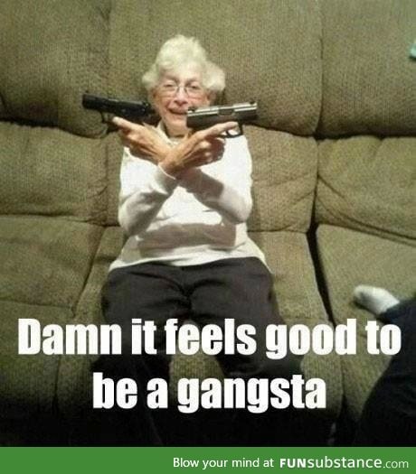 because being gangster never gets old