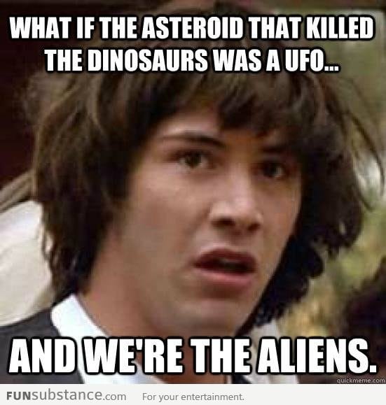 Conspiracy Keanu on dinosaur extinction