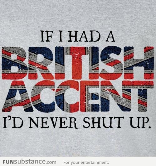 If I had a British accent