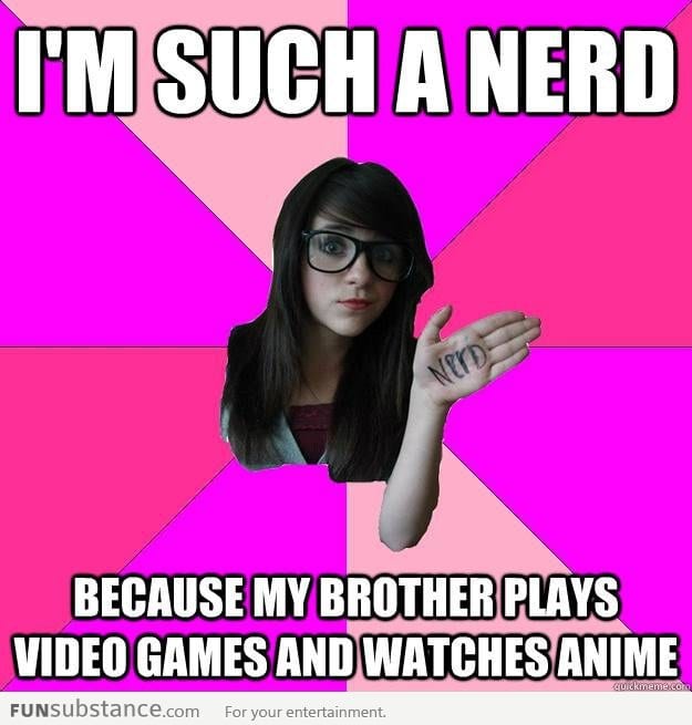 A girl told me she's a nerd and I asked her why