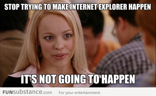 Every time I see the new Internet Explorer commercial