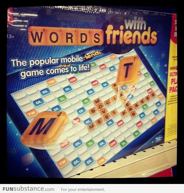 Words with friends - it's called Scrabble when I was a kid