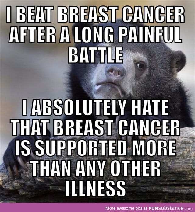 It's sad how much money is given to breast cancer compared to other illnesses