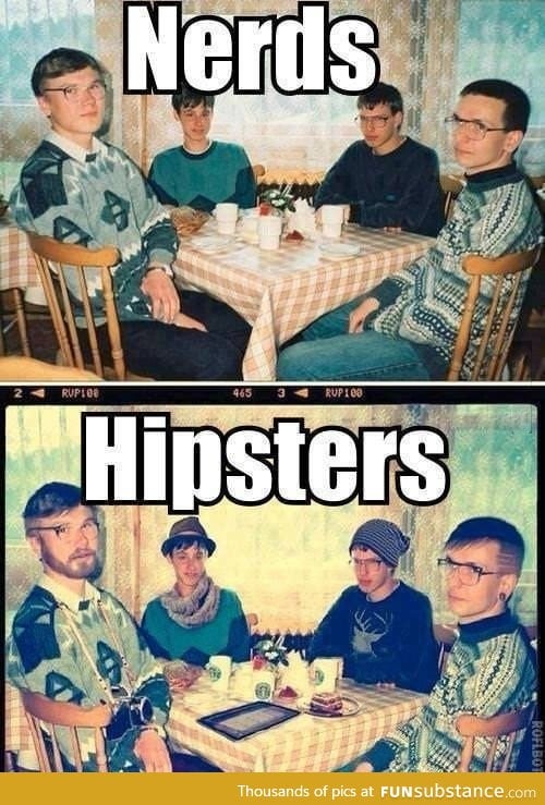 Nerds and hipsters