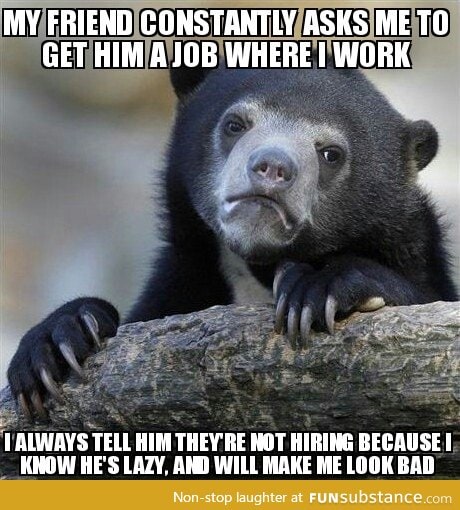 I've had other people I know hired too