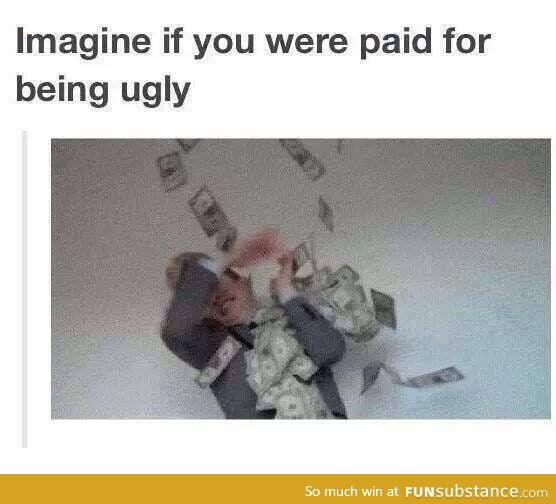 I'd be the second most rich man ever.