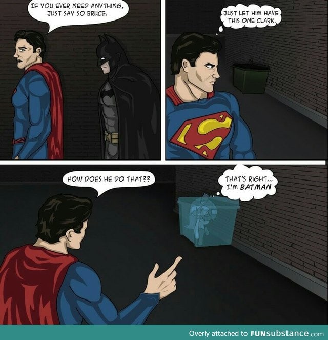 Superman has to put up with some Batshit