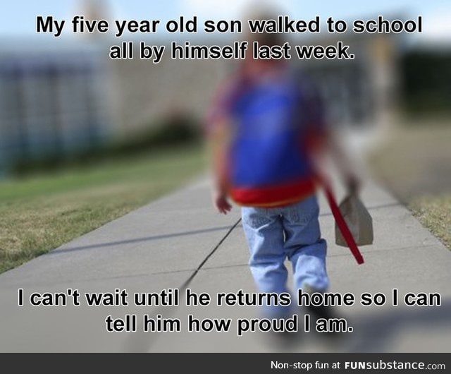 My five year old son walked to school