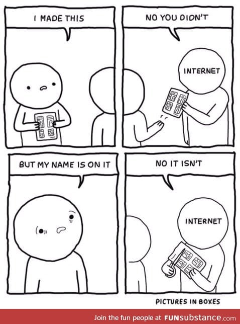 Internet: The one person in a project that does nothing, but takes the credit