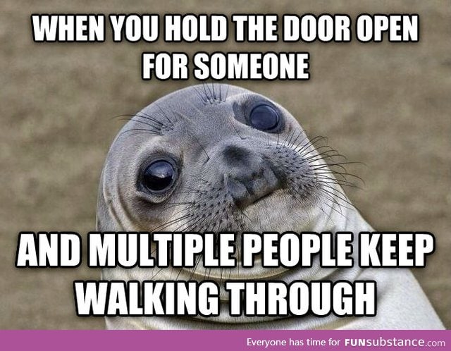 I never know when to let go of the door when this happens