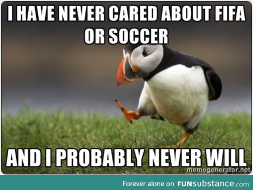 I could really care less about the World Cup