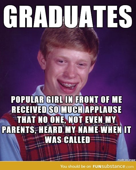 Needless to say my graduation sucked