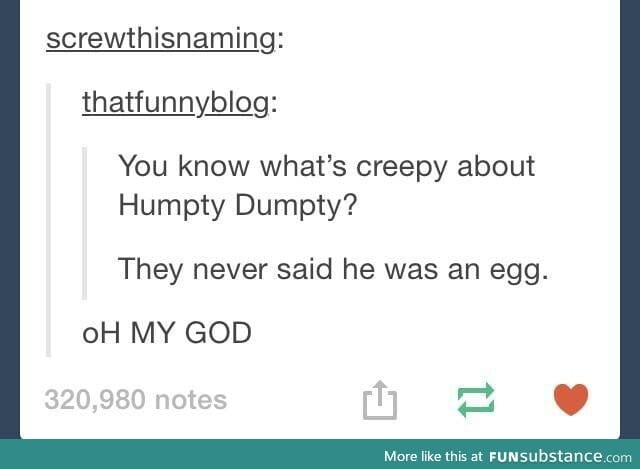 Who are you Humpty?