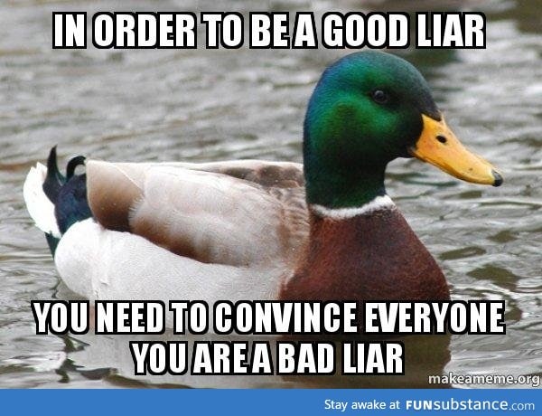 Actual Advice Mallard: The secret to being a good liar