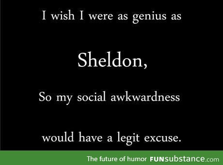 Wishin I was Sheldon