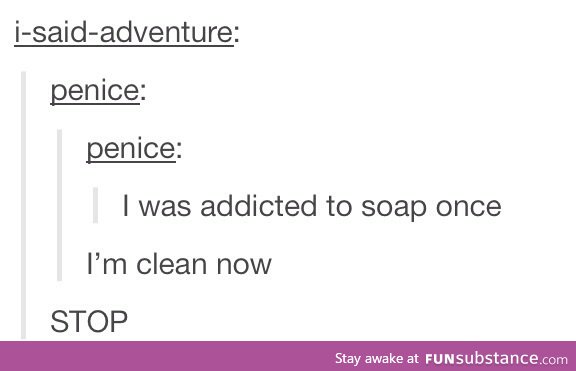 I'm now clean.