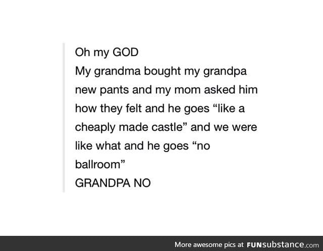 Grampa's at it again!