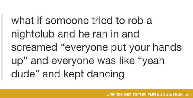 You wouldn't even know someone was robbing you o.O