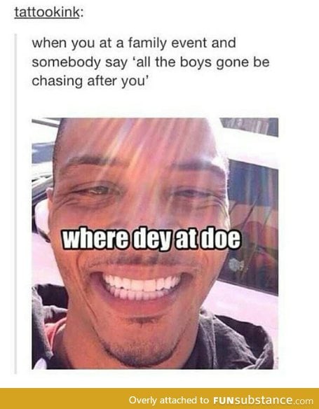 Where dey at?