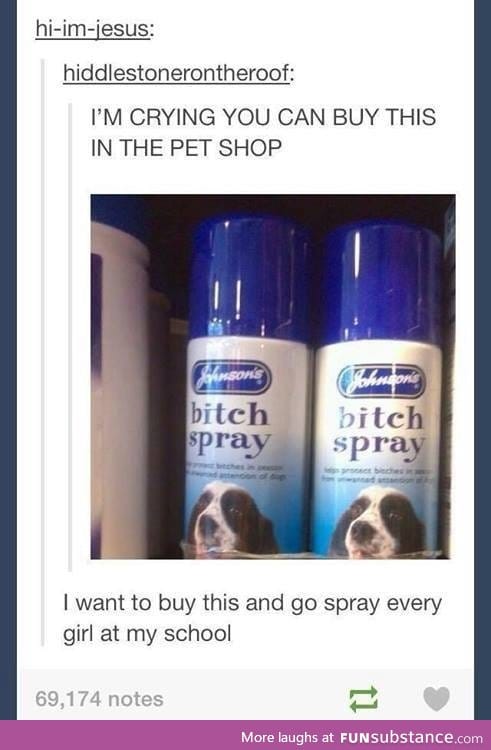 I would spray it on some teachers too