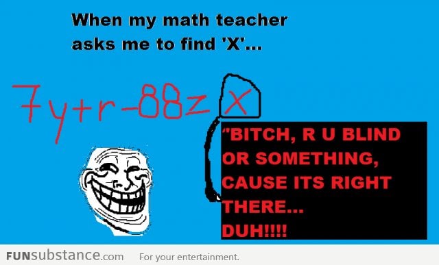 Math Teachers, so blind,,,