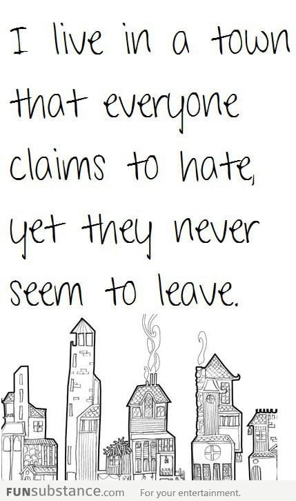 People always complain about their hometown