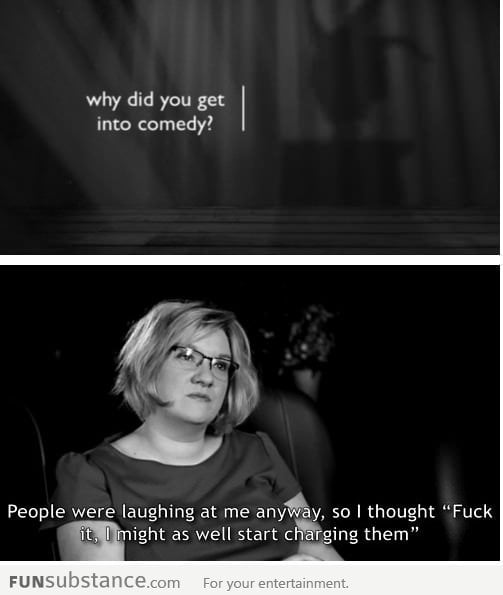 Why did you get into comedy?