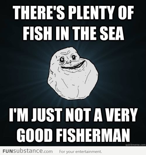 There's plenty of fish in the sea