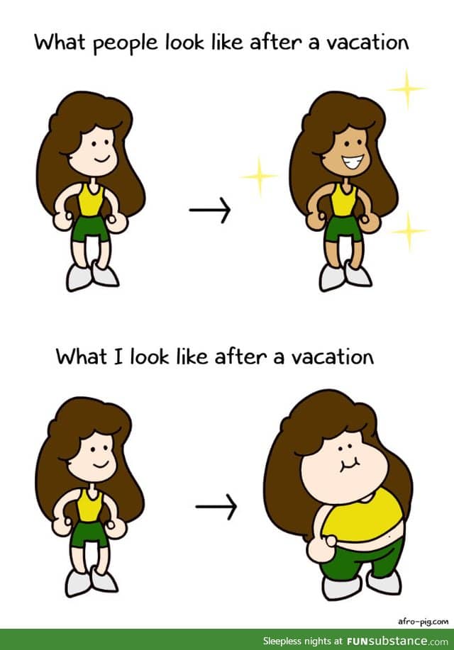 What people look like after a vacation vs what I look like after a vacation.
