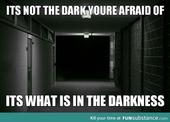 When People Say They're Scared Of The Dark