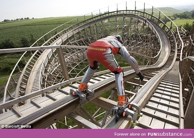 I like roller coasters but I'd never do this