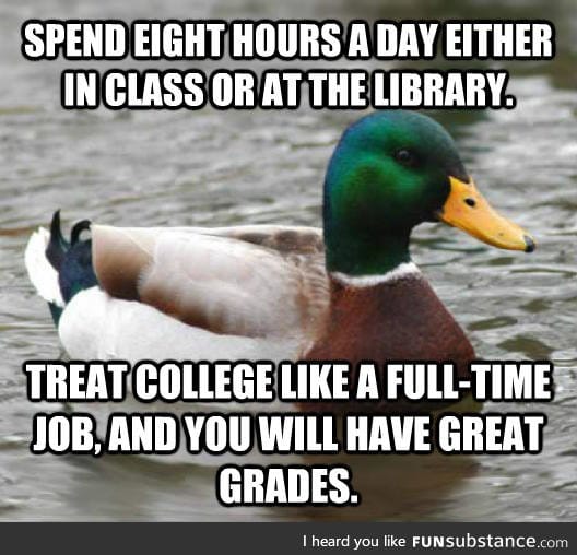 More advice for people starting college. It worked for me