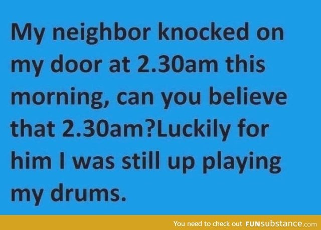 Rude neighbors