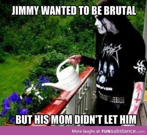 Jimmy wanted to be brutal