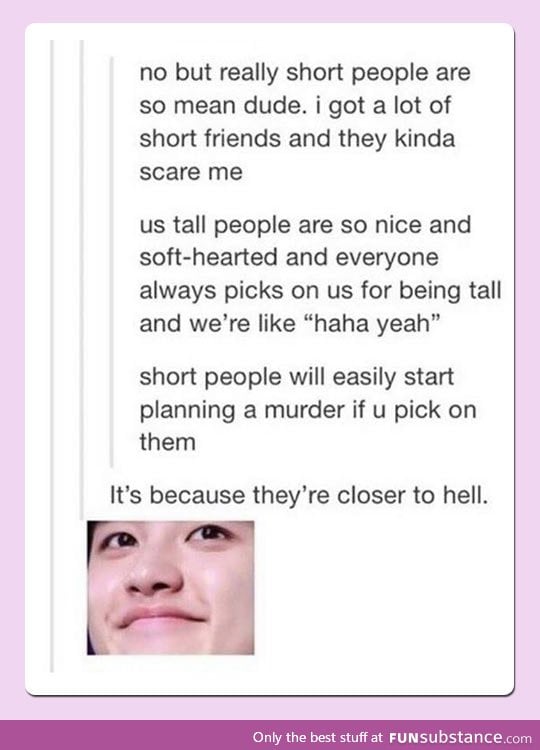 This is why short people are evil