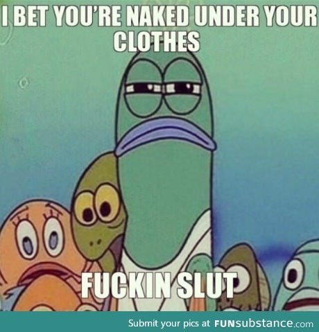 Are you naked under you're cloths?
