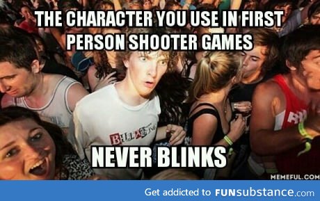 First person shooters never blink