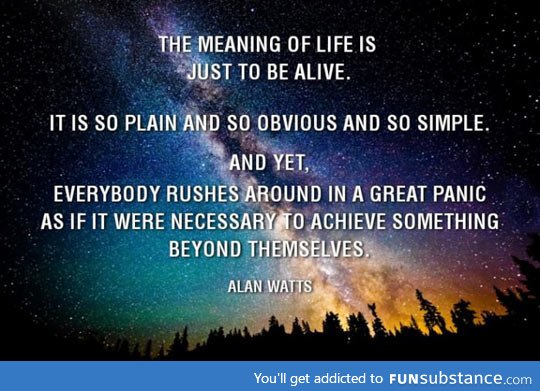 Just be alive